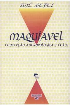 Maquiavel - Concepcao Antropologica E Etica