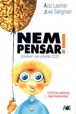 Nem Pensar - Humor Em Pilulas Iii - Historias Medicas Bem-humoradas
