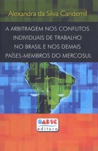 Arbitragem Nos Conflitos Individuais De Trabalho No Brasil E Nos Demais Paises Membros Do Mercosul