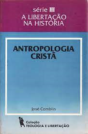 Antropologia Crista Tomo I - Serie Iii - A Libertacao Na Historia