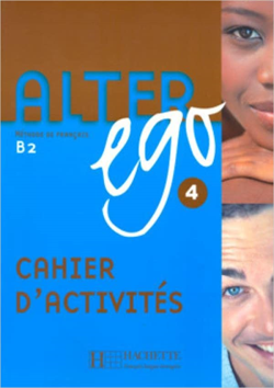 Alter Ego 4 - Cahier Dactivite - B2