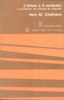 3 Linhas E 4 Verdades - O Jornalismo De Oswald De Andrade