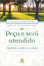 Peça E Será Atendido - Aprendendo A Manifestar Seus Desejos