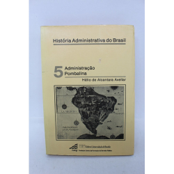 Historia Administrativa Do Brasil - 5 Administracao Pombalina
