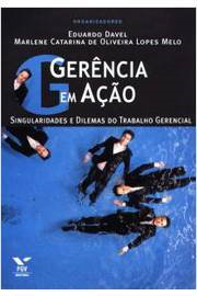 Gerencia Em Acao - Singularidades E Dilemas Do Trabalho Gerencial