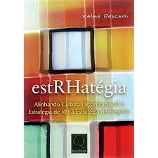 EstRHatégia - Alinhando Cultura Organização e Estratégia de RH à Estratégia de Negócio