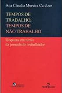 Tempos De Trabalho Tempos De Nao Trabalho