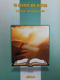 O Livro De Atos - A Igreja Seu Viver E Agir