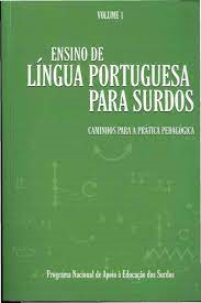 Ensino De Lingua Portuguesa Para Surdos V. 01 - Caminhos Para A Pratica Pedagogica