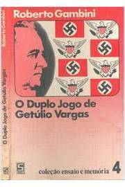 O Duplo Jogo De Getulio Vargas