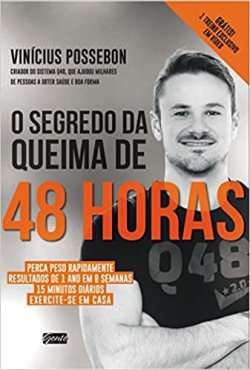 O Segredo Da Queima De 48 Horas - Perca Peso Rapidamente Resultados De 1 Ano Em 8 Semanas 15 Minutos Diarios Exercite-se Em Casa