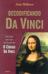 Decodificando Da Vinci - Os Fatos Por Tras Da Ficcao De O Codigo Da Vinci