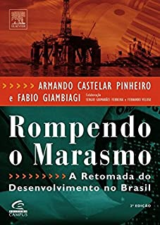 Rompendo O Marasmo - A Retomada Do Desenvolvimento No Brasil