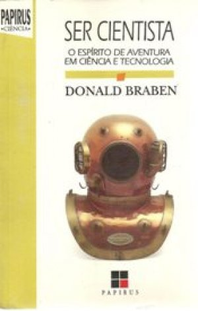 Ser Cientista - O Espirito De Aventura Em Ciencia E Tecnologia