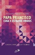 Encontro Dialogo E Acordo - Papa Francisco Cuba E Estados Unidos