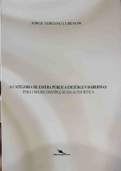 A Categoria De Esfera Publica Em Jurgen Habermas - Para Uma Reconstrucao Da Autocritica