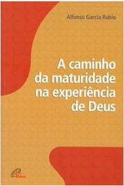 A Caminho Da Maturidade Na Experiencia De Deus