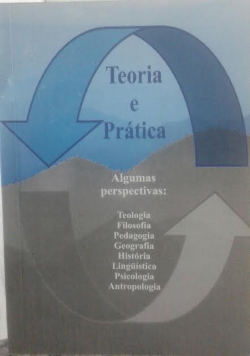 Teoria E Pratica - Algumas Perspectivas - Teologia Filosofia Pedagogia Geografia Historia Linguistica Psicologia Antropologia