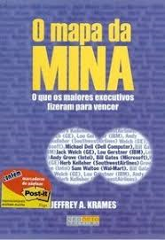 O Mapa Da Mina - O Que Os Maiores Executivos Fizeram Para Vencer