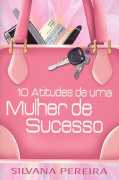 10 Atitudes De Uma Mulher De Sucesso