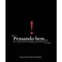 Pensando Bem - Uma Selecao De Frases Inteligentes E Bem Humora
