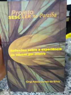 Projeto Sesc Ler Na Paraiba - Reflexoes Sobre A Experiencia De Educar Por Inteiro