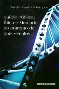 Saude Publica Etica E Mercado No Entreato De Dois Seculos