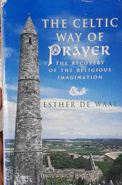 The Celtic Way Of Prayer - The Recovery Of The Religious Imagination