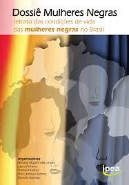 Dossie Mulheres Negras - Retrato Das Condicoes De Vida Das Mulheres Negras No Brasil