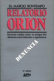 Relatorio Orion - Denuncia Medica Sobre Os Perigos Dos Alimentos Industrializados E Agrotoxicos