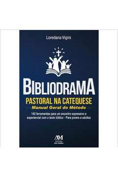 Bibliodrama Pastoral Na Catequese - Manual Geral Do Metodo