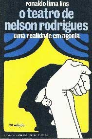 O Teatro De Nelson Rodrigues - Uma Realidade Em Agonia