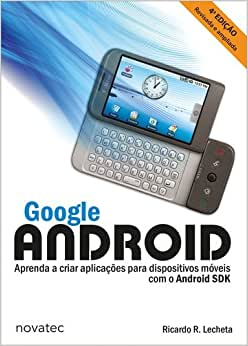 Google Android - Aprenda A Criar Aplicacoes Para Dispositivos Moveis Com Android Sdk