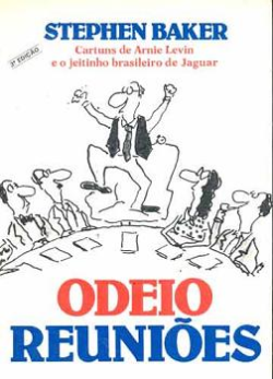 Odeio Reunioes - Cartuns De Arnie Levin E O Jeitinho Brasileiro De Jaguar