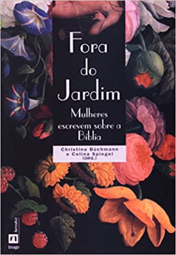 Fora Do Jardim - Mulheres Escrevem Sobre A Biblia