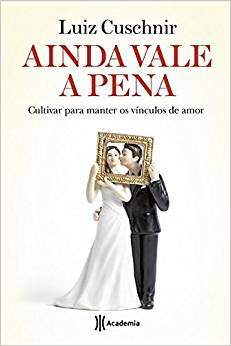 Ainda Vale A Pena - Cultivar Para Manter Os Vinculos De Amor