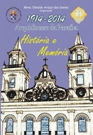 Arquidiocese Da Paraiba 1914-2014 - Historia E Memoria