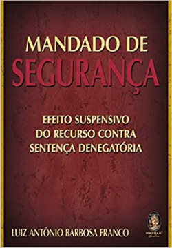 Mandado De Seguranca - Efeito Suspensivo Do Recurso Contra Sentenca Denegatoria