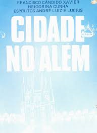 Cidade No Alem Pelo Espiritos Andre Luiz E Lucius