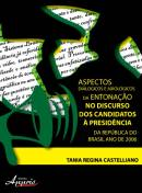 Aspectos Dialogicos E Axiologicos - Da Entonacao No Discurso Dos Candidatos A Presidencia Da Republica Do Brasil No Ano 2006
