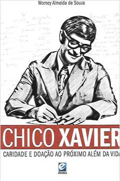 Chico Xavier - Caridade E Doacao Ao Proximo Alem Da Vida