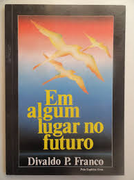 Em Algum Lugar No Futuro - Pelo Espirito Eros