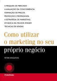 Como Utilizar O Marketing No Seu Proprio Negocio