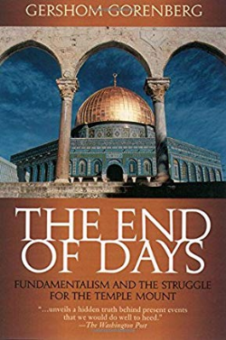 The End Of Days - Fundamentalism And The Struggle For The Temple Mount
