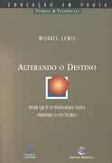 Alterando O Destino - Por Que O Passado Nao Prediz O Futuro?