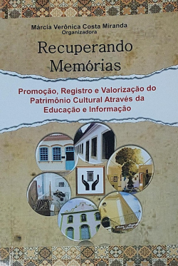 Recuperando Memorias - Promocao, Registro E Valorizacao Do Patrimonio Cultural Atraves Da Educacao E Informacao
