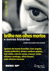 Brilho Nos Olhos Mortos E Outras Historias