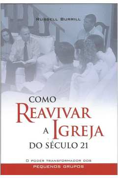 Como Reavivar A Igreja Do Seculo 21