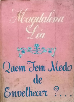Quem Tem Medo De Envelhecer?