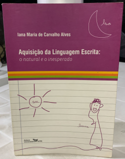 Aquisicao Da Linguagem Escrita - O Natural E O Inesperado